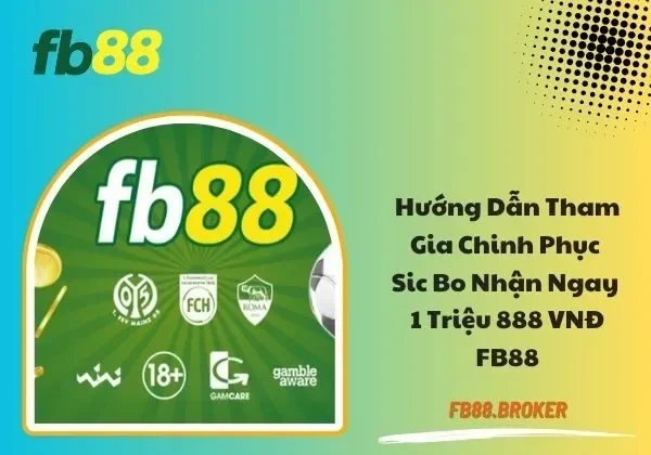 Chinh phục Sic Bo nhận ngay 1 triệu 888 VNĐ FB88